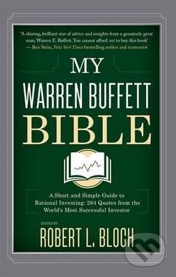 Kniha: My Warren Buffett Bible (Robert L. Bloch). Little, Brown, 2016 Kniha: My Warren Buffett Bible (Robert L. Bloch). Little, Brown, 2016