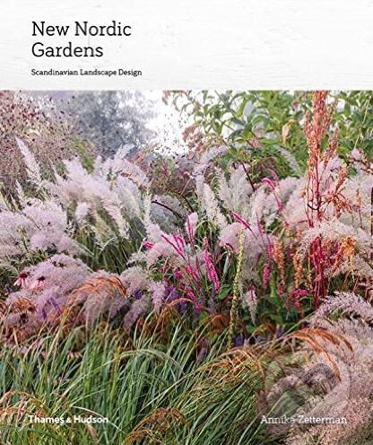 Kniha: New Nordic Gardens (Annika Zetterman). Thames & Hudson, 2017 Kniha: New Nordic Gardens (Annika Zetterman). Thames & Hudson, 2017