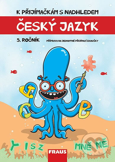 Kniha: Český jazyk 5. ročník (Michaela Králová a Vladimíra Bezpalcová). Fraus, 2017 Kniha: Český jazyk 5. ročník (Michaela Králová a Vladimíra Bezpalcová). Fraus, 2017