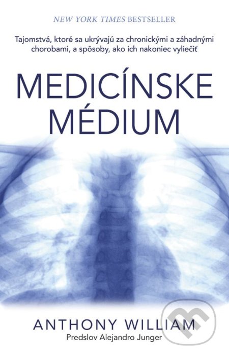 Kniha: Medicínske médium (Anthony William). Tatran, 2017 Kniha: Medicínske médium (Anthony William). Tatran, 2017