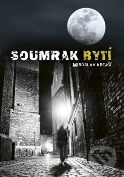 Soumrak bytí - Miroslav Krejčí, Tigris, 2017