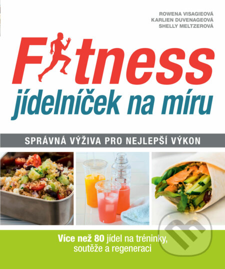 Kniha: Fitness jídelníček na míru (Karlien Duvenage, Rowena Visagie a Shelly Meltzer). Slovart CZ, 2017 Kniha: Fitness jídelníček na míru (Karlien Duvenage, Rowena Visagie a Shelly Meltzer). Slovart CZ, 2017