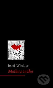 Kniha: Matka a tužka (Josef Winkler). Archa, 2017 Kniha: Matka a tužka (Josef Winkler). Archa, 2017