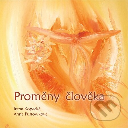E-kniha: Proměny člověka (Irena Kopecká). Nakladatelství ŽÁR E-kniha: Proměny člověka (Irena Kopecká). Nakladatelství ŽÁR