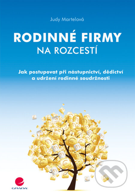 Kniha: Rodinné firmy na rozcestí (Judy Martel). Grada, 2017 Kniha: Rodinné firmy na rozcestí (Judy Martel). Grada, 2017
