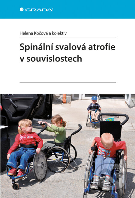 Spinální svalová atrofie v souvislostech - Helena Kočová a kolektiv, Grada, 2017