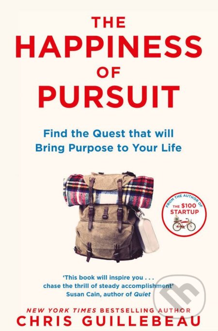 Kniha: The Happiness of Pursuit (Chris Guillebeau). Pan Macmillan, 2017 Kniha: The Happiness of Pursuit (Chris Guillebeau). Pan Macmillan, 2017