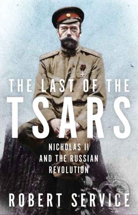 Kniha: The Last of the Tsars (Robert Service). MacMillan, 2017 Kniha: The Last of the Tsars (Robert Service). MacMillan, 2017