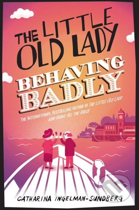 Kniha: The Little Old Lady Behaving Badly (Catharina Ingelman-Sundberg). Pan Macmillan, 2017 Kniha: The Little Old Lady Behaving Badly (Catharina Ingelman-Sundberg). Pan Macmillan, 2017