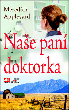 Kniha: Naše paní doktorka (Meredith Appleyard). Alpress, 2017 Kniha: Naše paní doktorka (Meredith Appleyard). Alpress, 2017