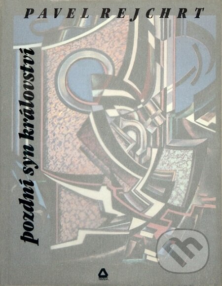 E-kniha: Pozdní syn království (Pavel Rejchrt). Triáda, 1996 E-kniha: Pozdní syn království (Pavel Rejchrt). Triáda, 1996