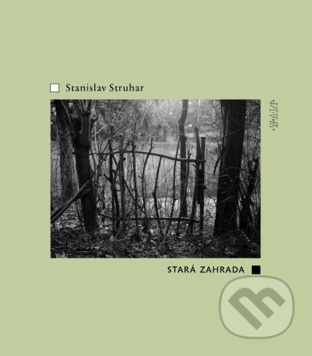 Stará zahrada - Stanislav Struhar, Kniha Zlín, 2015
