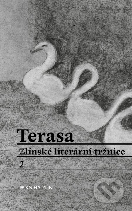 Kniha: Terasa Zlínské literární tržnice 2 (Kniha Zlín). Kniha Zlín, 2016 Kniha: Terasa Zlínské literární tržnice 2 (Kniha Zlín). Kniha Zlín, 2016