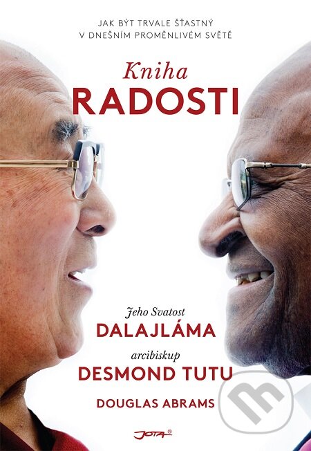 E-kniha: Kniha radosti (Dalajláma, Desmond Tutu a Douglas Carlton Abrams). Jota, 2017 E-kniha: Kniha radosti (Dalajláma, Desmond Tutu a Douglas Carlton Abrams). Jota, 2017