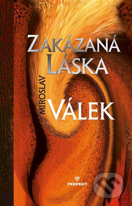E-kniha: Zakázaná láska (Miroslav Válek). Perfekt, 2015 E-kniha: Zakázaná láska (Miroslav Válek). Perfekt, 2015