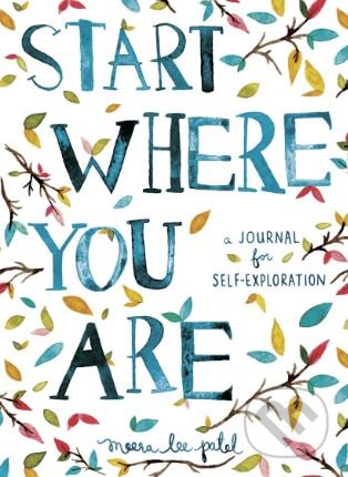 Kniha: Start Where You Are (Meera Lee Patel). Particular Books, 2017 Kniha: Start Where You Are (Meera Lee Patel). Particular Books, 2017