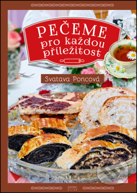 Kniha: Pečeme pro každou příležitost (Svatava Poncová). Georg, 2017 Kniha: Pečeme pro každou příležitost (Svatava Poncová). Georg, 2017
