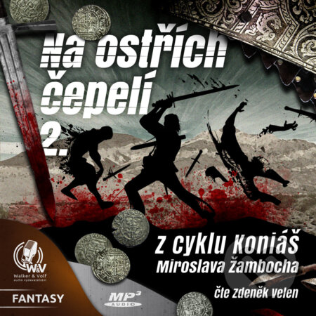 Audiokniha: Na ostřích čepelí II. (Miroslav Žamboch). Walker & Volf - audio vydavatelství, 2017 Audiokniha: Na ostřích čepelí II. (Miroslav Žamboch). Walker & Volf - audio vydavatelství, 2017