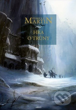 Kniha: Hra o trůny (George R.R. Martin). Argo, 2017 Kniha: Hra o trůny (George R.R. Martin). Argo, 2017