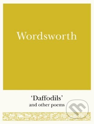 Kniha: Daffodils and Other Poems (William Wordsworth). Michael O'Mara Books Ltd, 2017 Kniha: Daffodils and Other Poems (William Wordsworth). Michael O'Mara Books Ltd, 2017