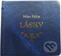 Kniha: Lásky (Milan Rúfus). Pezolt PVD, 1996 Kniha: Lásky (Milan Rúfus). Pezolt PVD, 1996