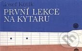 Kniha: První lekce na kytaru (Josef Kotík). Bärenreiter Praha, 2009 Kniha: První lekce na kytaru (Josef Kotík). Bärenreiter Praha, 2009