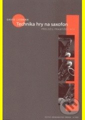 Kniha: Technika hry na saxofon (David Liebman). Bärenreiter Praha, 2009 Kniha: Technika hry na saxofon (David Liebman). Bärenreiter Praha, 2009