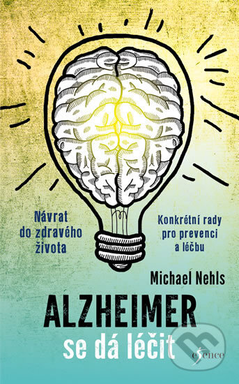 Kniha: Alzheimer se dá léčit (Michael Nehls). Esence, 2017 Kniha: Alzheimer se dá léčit (Michael Nehls). Esence, 2017