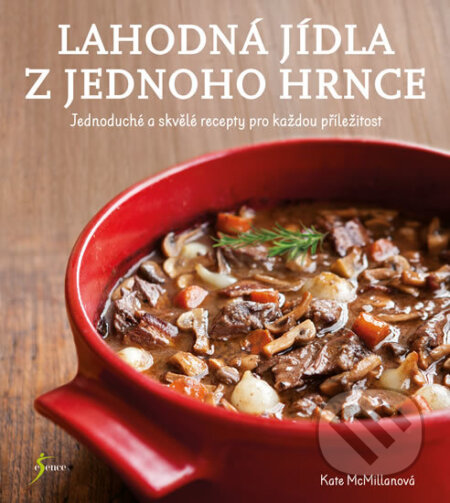 Kniha: Lahodná jídla z jednoho hrnce (Kate McMillan). Esence, 2017 Kniha: Lahodná jídla z jednoho hrnce (Kate McMillan). Esence, 2017