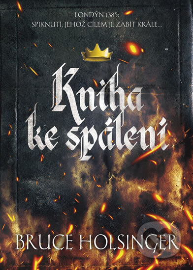 Kniha: Kniha ke spálení (Bruce Holsinger). BB/art, 2017 Kniha: Kniha ke spálení (Bruce Holsinger). BB/art, 2017
