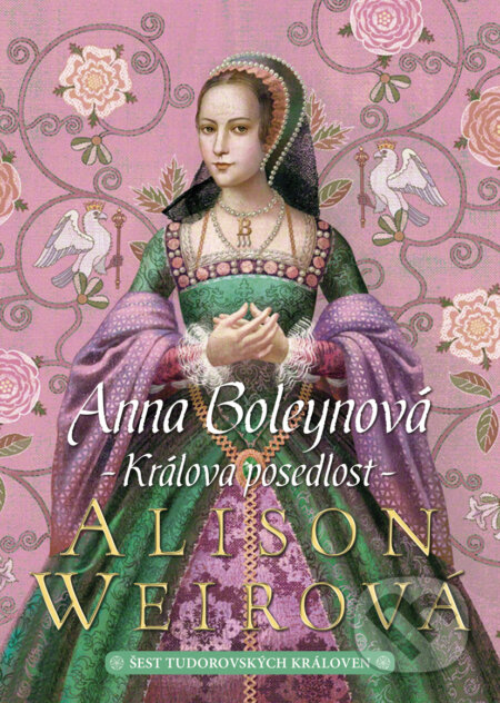 Kniha: Anna Boleynová (Alison Weir). BB/art, 2017 Kniha: Anna Boleynová (Alison Weir). BB/art, 2017
