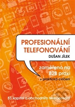 Kniha: Profesionální telefonování (Dušan Jílek). Powerprint, 2017 Kniha: Profesionální telefonování (Dušan Jílek). Powerprint, 2017