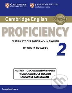 Kniha: Cambridge English Proficiency 2 - Student's Book without Answers (Cambridge University Press). Cambridge University Press, 2015 Kniha: Cambridge English Proficiency 2 - Student's Book without Answers (Cambridge University Press). Cambridge University Press, 2015