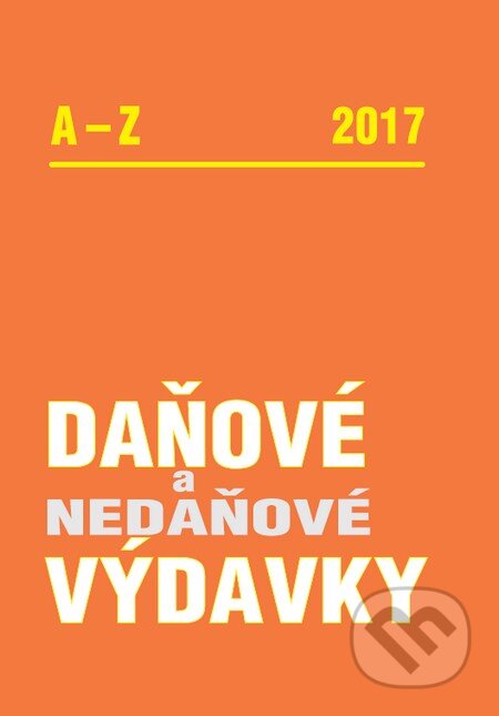 Kniha: Daňové a nedaňové výdavky A-Z 2017 (Poradca s.r.o.). Poradca s.r.o., 2017 Kniha: Daňové a nedaňové výdavky A-Z 2017 (Poradca s.r.o.). Poradca s.r.o., 2017