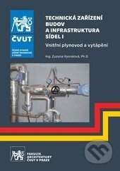 Kniha: Technická zařízení budov a infrastruktura sídel I. (Zuzana Vyoralová). ČVUT, 2017 Kniha: Technická zařízení budov a infrastruktura sídel I. (Zuzana Vyoralová). ČVUT, 2017
