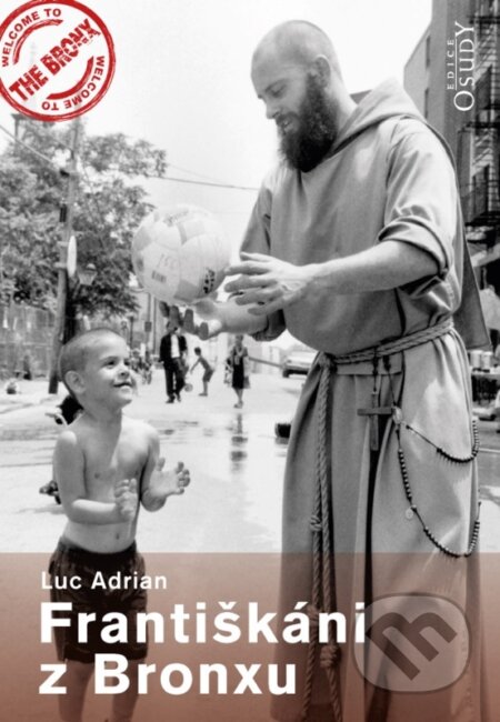 Kniha: Františkáni z Bronxu (Adrian Luc). Karmelitánské nakladatelství, 2017 Kniha: Františkáni z Bronxu (Adrian Luc). Karmelitánské nakladatelství, 2017