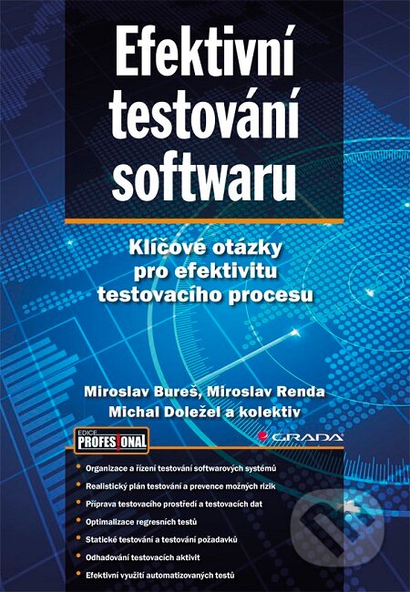 E-kniha: Efektivní testování softwaru (Miroslav Bureš, Miroslav Renda, Peter Svoboda a kolektiv). Grada, 2016 E-kniha: Efektivní testování softwaru (Miroslav Bureš, Miroslav Renda, Peter Svoboda a kolektiv). Grada, 2016