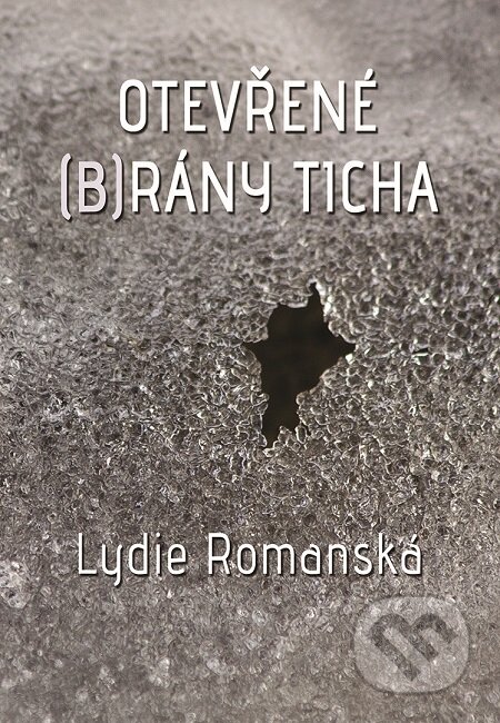 E-kniha: Otevřené (b)rány ticha (Lydie Romanská). Nakladatelství ŽÁR E-kniha: Otevřené (b)rány ticha (Lydie Romanská). Nakladatelství ŽÁR
