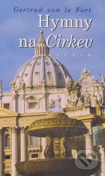 Kniha: Hymny na Cirkev (Gertrud von le Fort). Don Bosco, 2000 Kniha: Hymny na Cirkev (Gertrud von le Fort). Don Bosco, 2000