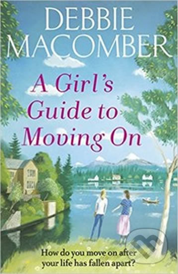 Kniha: A Girl´s Guide To Moving On (Debbie Macomber). Cornerstone, 2016 Kniha: A Girl´s Guide To Moving On (Debbie Macomber). Cornerstone, 2016