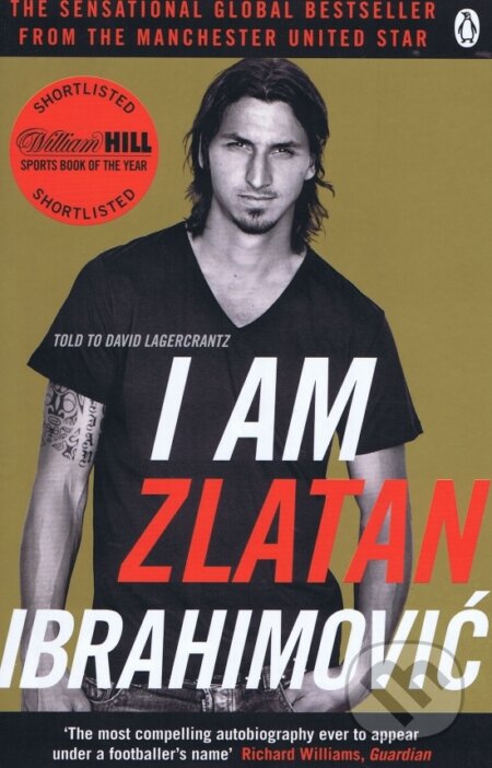 Kniha: I Am Zlatan Ibrahimovic (Zlatan Ibrahimovic). Penguin Books, 2013 Kniha: I Am Zlatan Ibrahimovic (Zlatan Ibrahimovic). Penguin Books, 2013