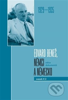 Kniha: Edvard Beneš, Němci a Německo 1929-1935 (Masarykův ústav AV ČR). Masarykův ústav AV ČR, 2017 Kniha: Edvard Beneš, Němci a Německo 1929-1935 (Masarykův ústav AV ČR). Masarykův ústav AV ČR, 2017