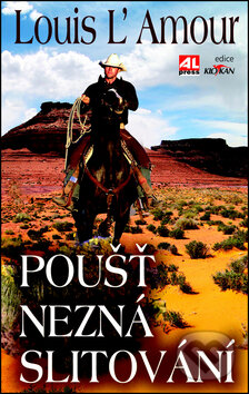 Kniha: Poušť nezná slitování (Louis L' Amour). Alpress, 2017 Kniha: Poušť nezná slitování (Louis L' Amour). Alpress, 2017