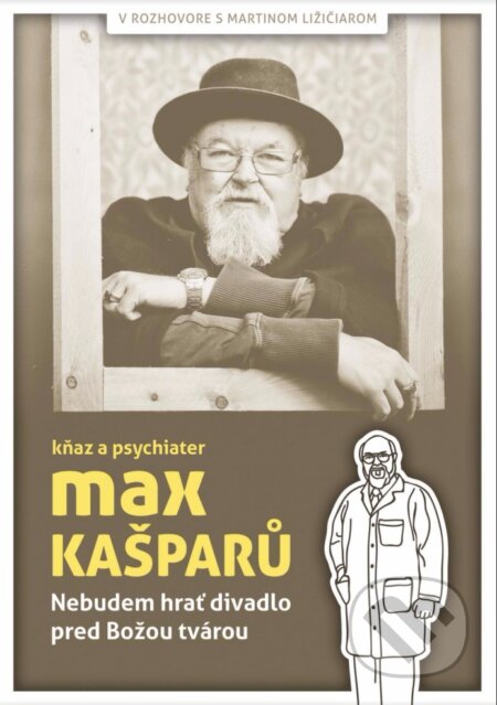 Kniha: Nebudem hrať divadlo pred Božou tvárou (Max Kašparů). BeneMedia, 2017 Kniha: Nebudem hrať divadlo pred Božou tvárou (Max Kašparů). BeneMedia, 2017