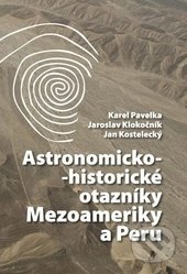 Kniha: Astronomicko-historické otazníky Mezoameriky a Peru (Karel Pavelka). ČVUT, 2013 Kniha: Astronomicko-historické otazníky Mezoameriky a Peru (Karel Pavelka). ČVUT, 2013