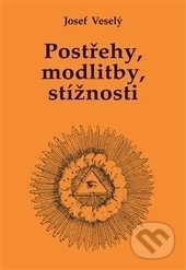 Kniha: Postřehy, modlitby, stížnosti (Josef Veselý). Vodnář, 2017 Kniha: Postřehy, modlitby, stížnosti (Josef Veselý). Vodnář, 2017