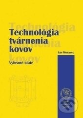 Kniha: Technológia tvárnenia kovov (Ján Moravec). EDIS, 2017 Kniha: Technológia tvárnenia kovov (Ján Moravec). EDIS, 2017