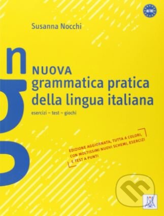 Kniha: Nuova Grammatica Pratica Della Lingua Italiana (Susanna Nocchi). Alma Edizioni, 2012 Kniha: Nuova Grammatica Pratica Della Lingua Italiana (Susanna Nocchi). Alma Edizioni, 2012