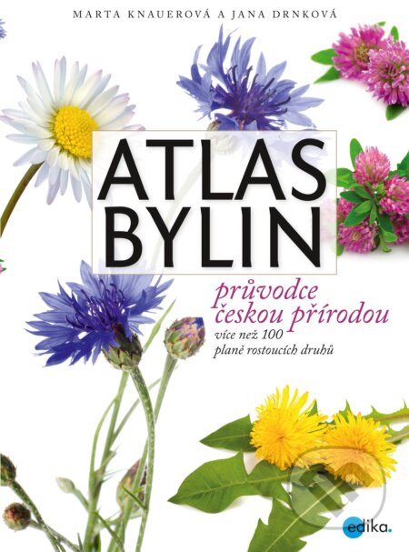 Kniha: Atlas bylin (Jana Drnková a Marta Knauerová). Edika, 2017 Kniha: Atlas bylin (Jana Drnková a Marta Knauerová). Edika, 2017