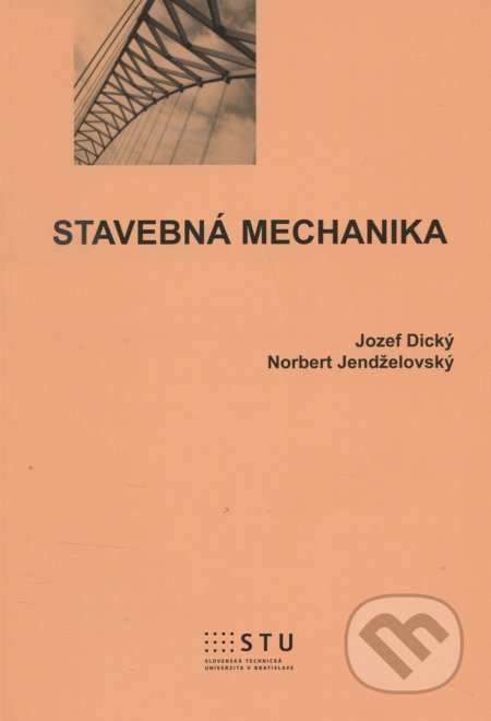 Kniha: Stavebná mechanika (Jozef Dický). STU, 2016 Kniha: Stavebná mechanika (Jozef Dický). STU, 2016